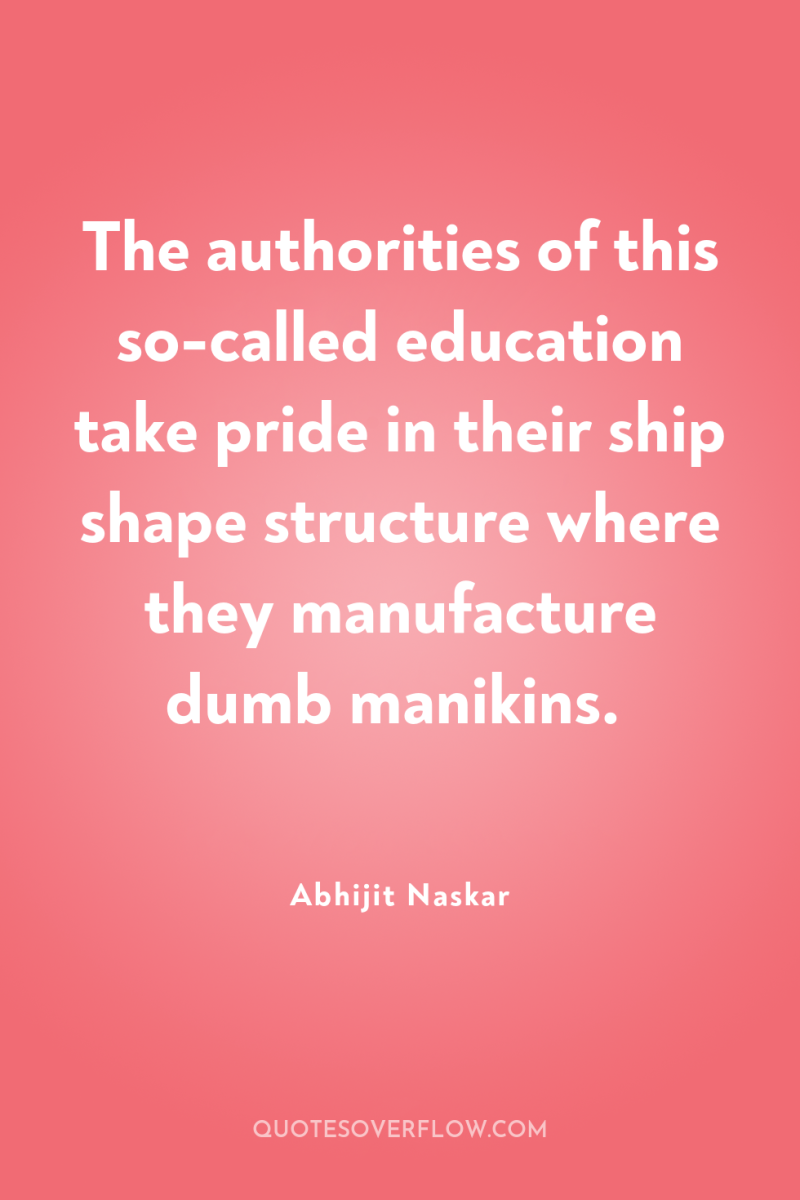 The authorities of this so-called education take pride in their...