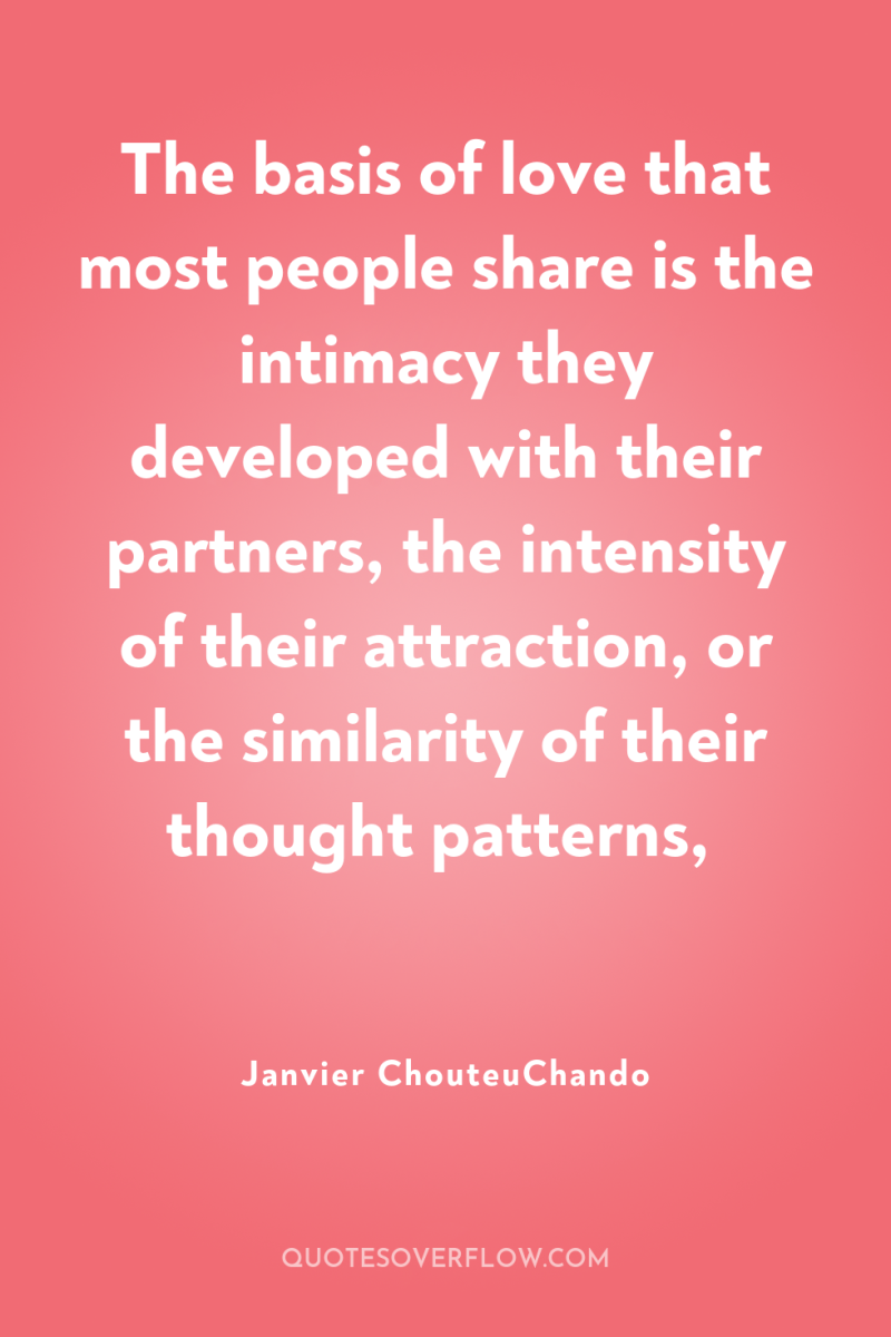 The basis of love that most people share is the...
