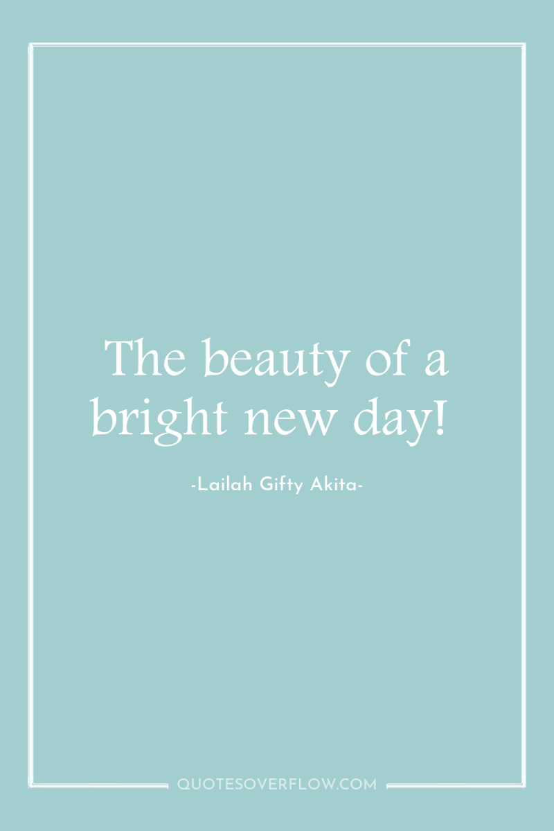 The beauty of a bright new day! 