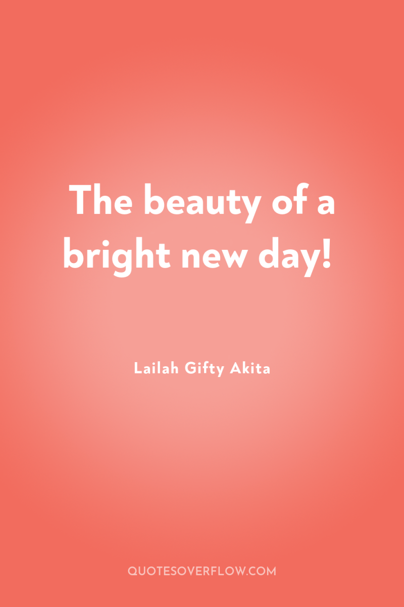 The beauty of a bright new day! 
