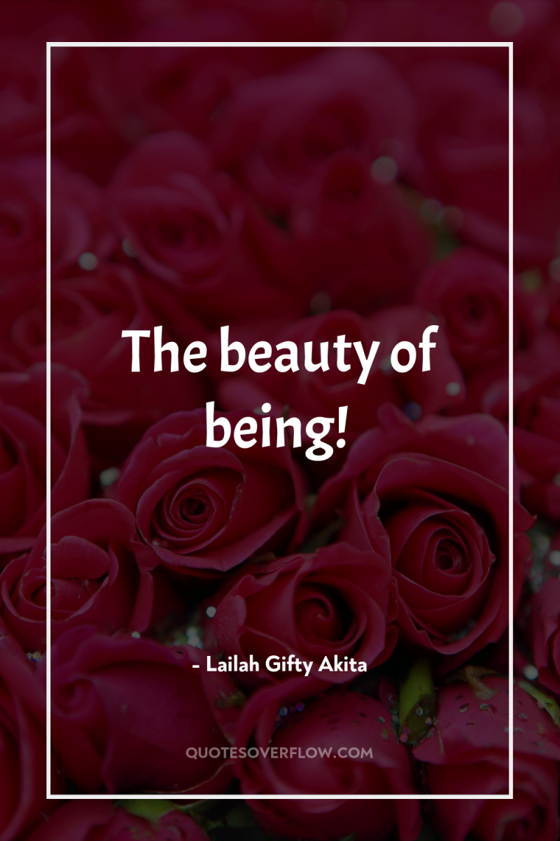 The beauty of being! 
