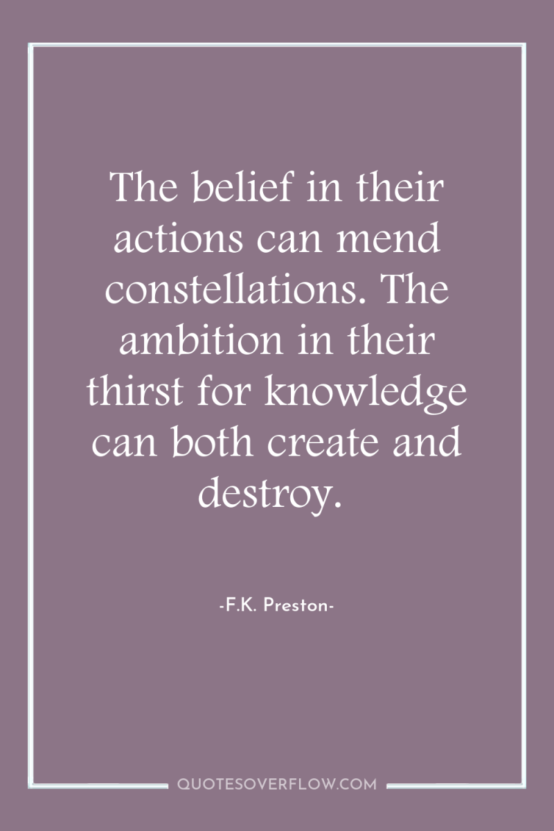 The belief in their actions can mend constellations. The ambition...
