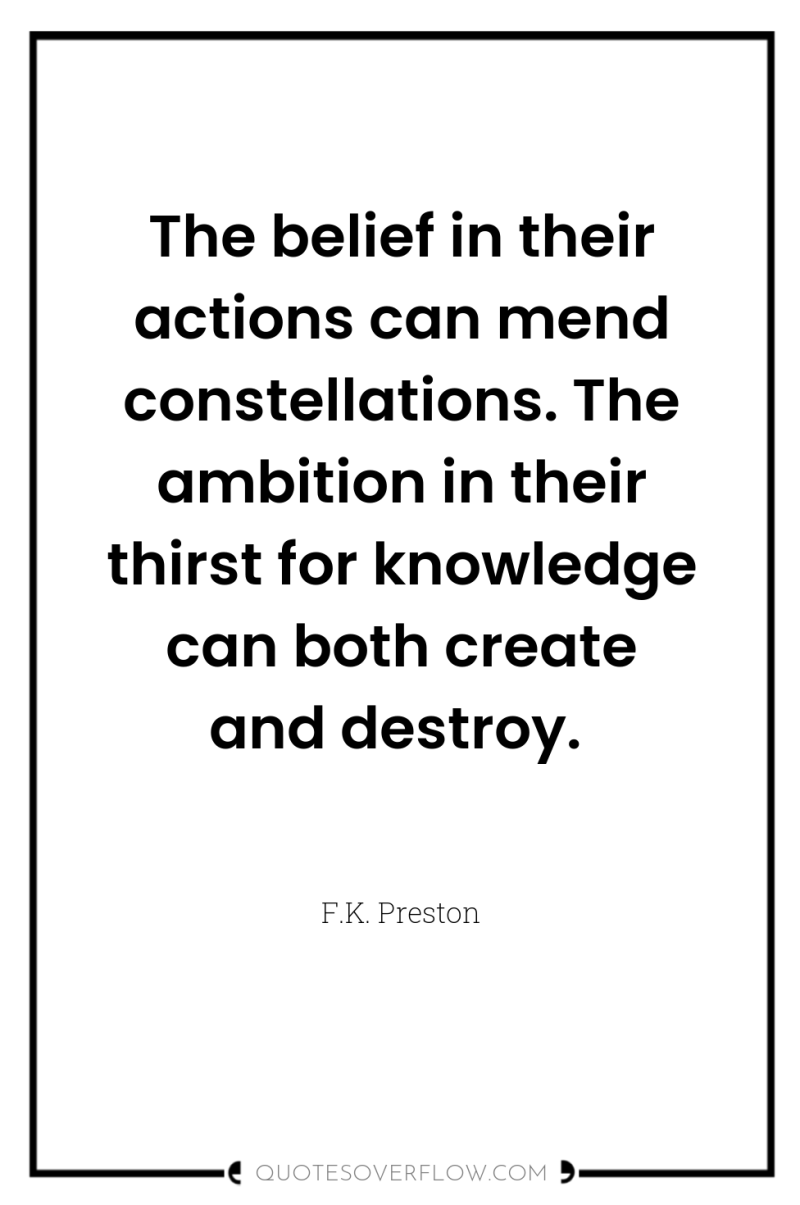 The belief in their actions can mend constellations. The ambition...