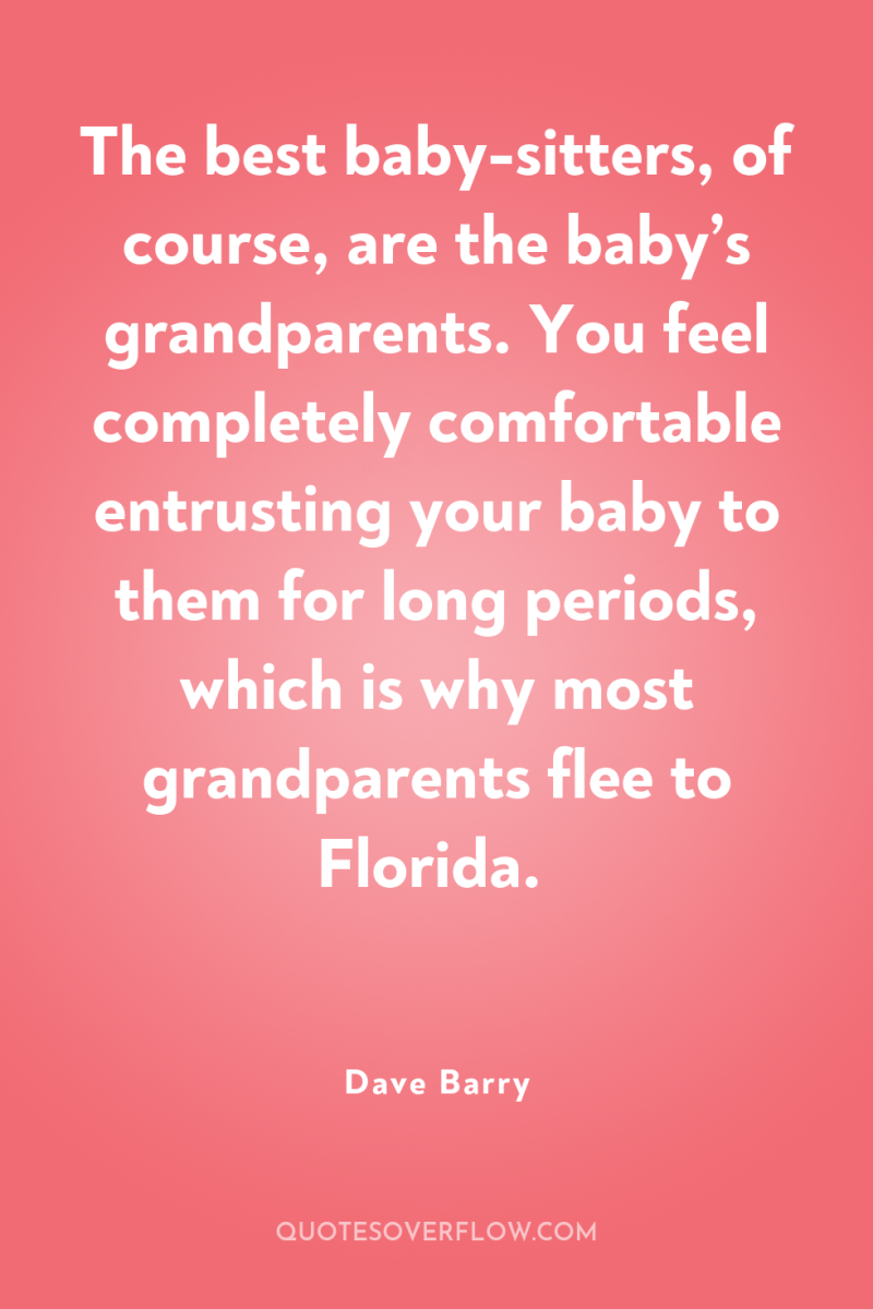 The best baby-sitters, of course, are the baby’s grandparents. You...