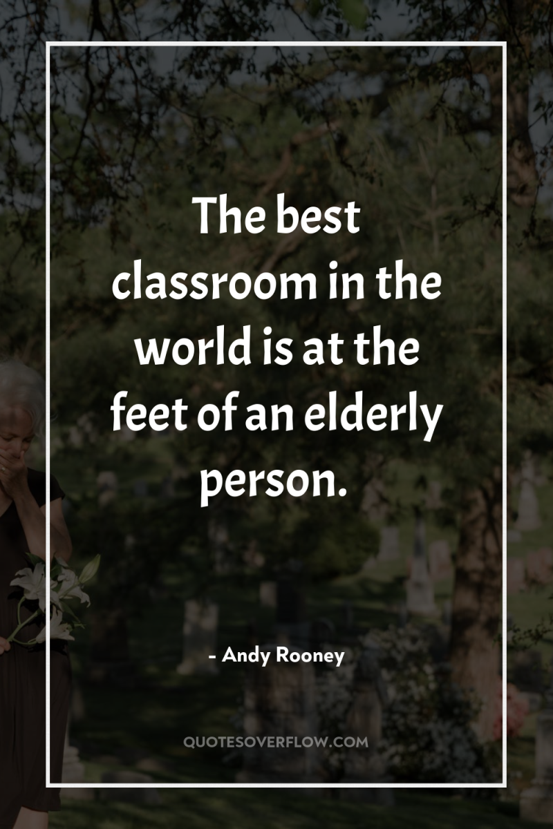 The best classroom in the world is at the feet...