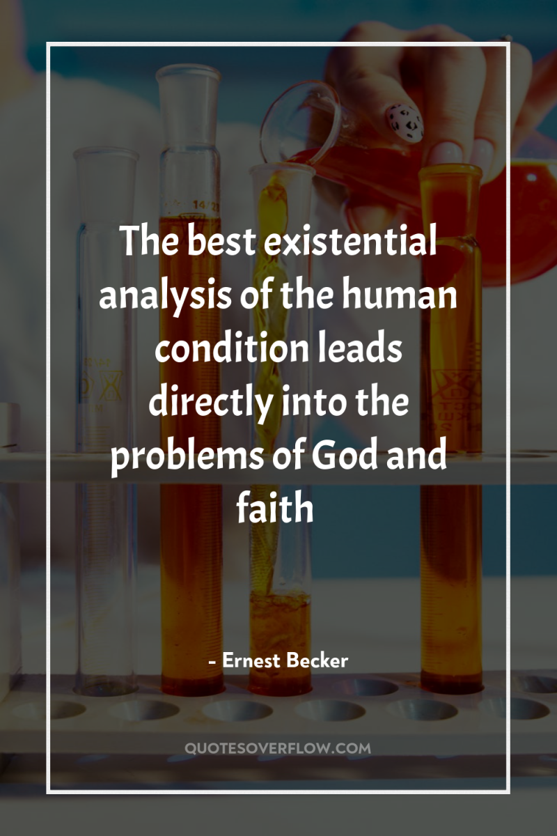 The best existential analysis of the human condition leads directly...