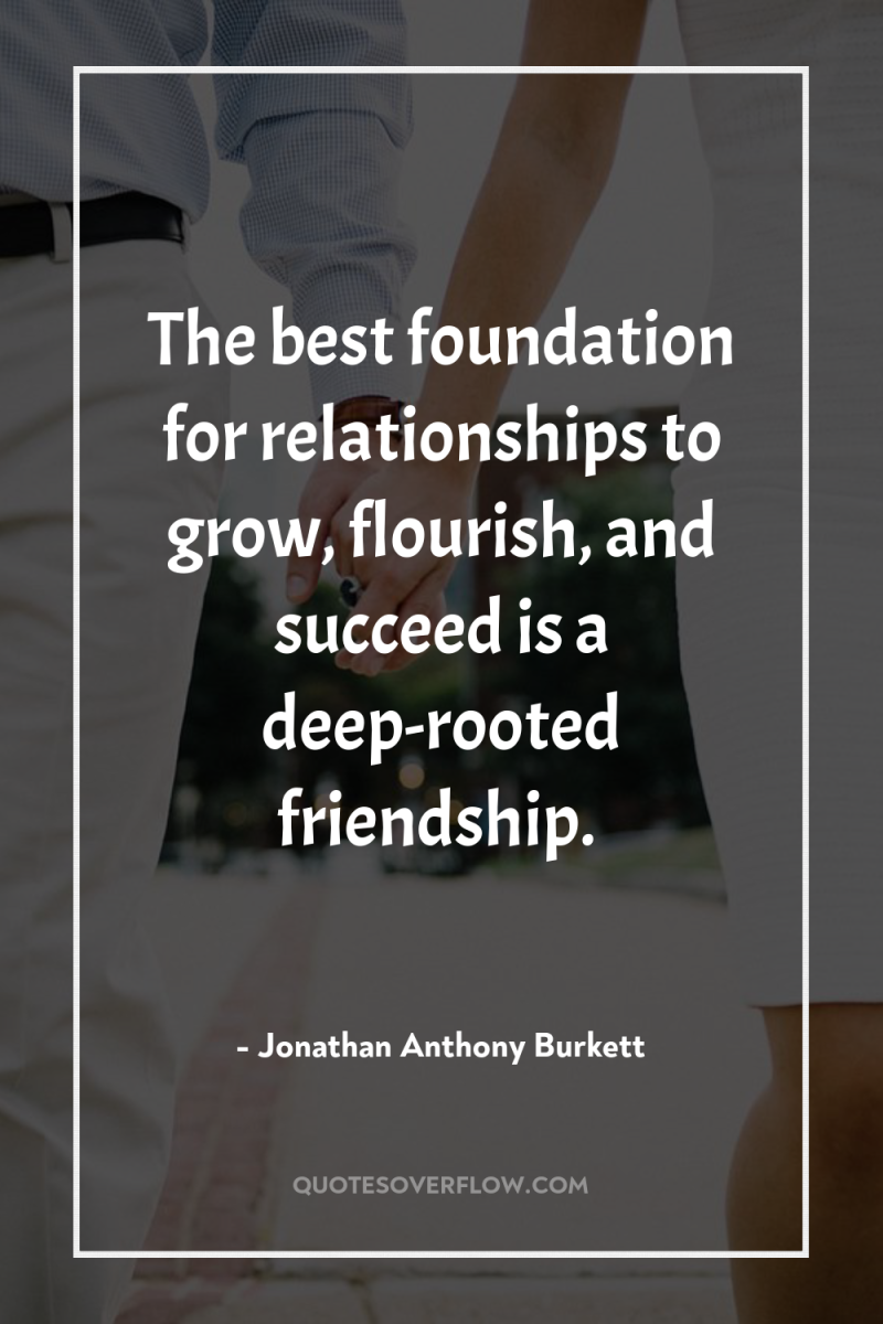 The best foundation for relationships to grow, flourish, and succeed...