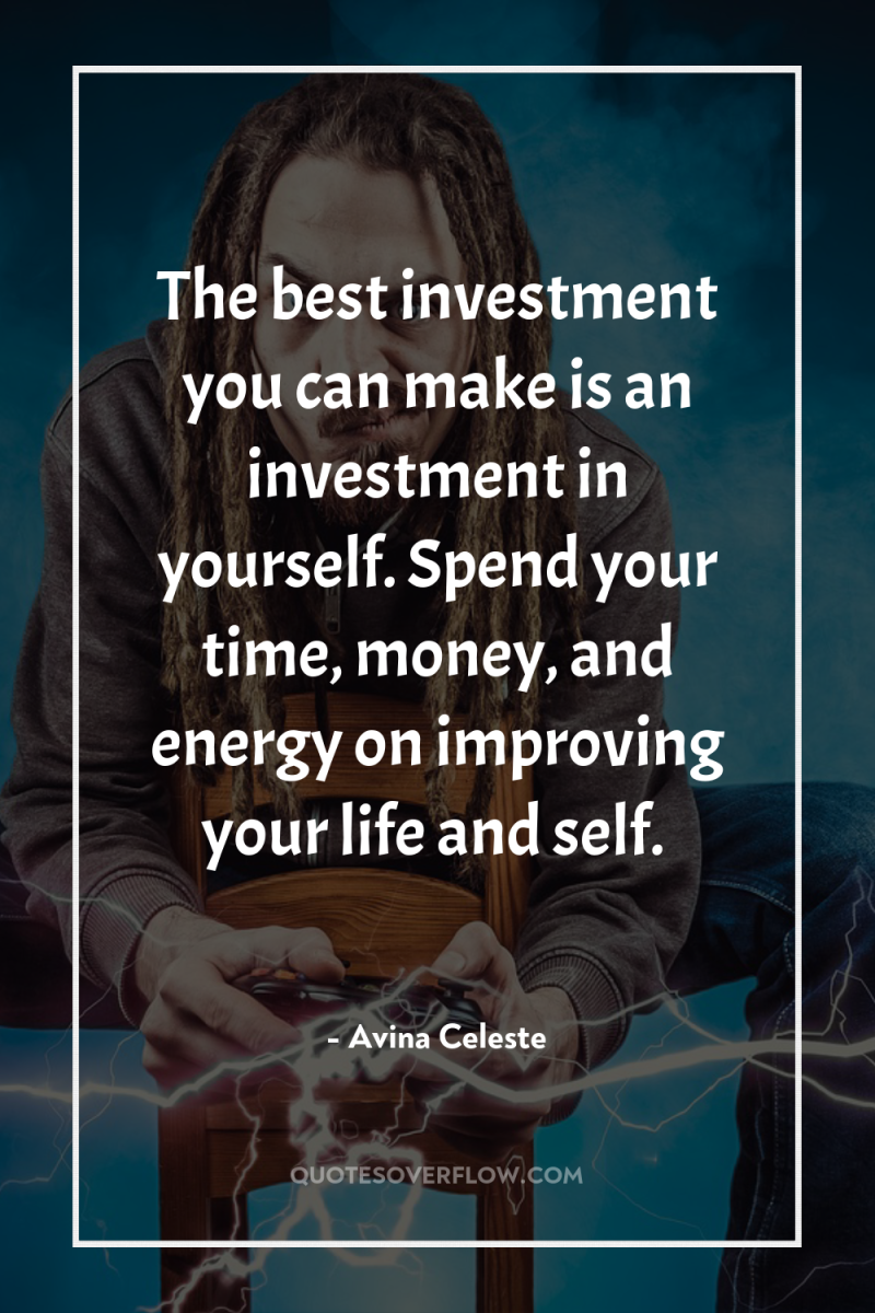 The best investment you can make is an investment in...