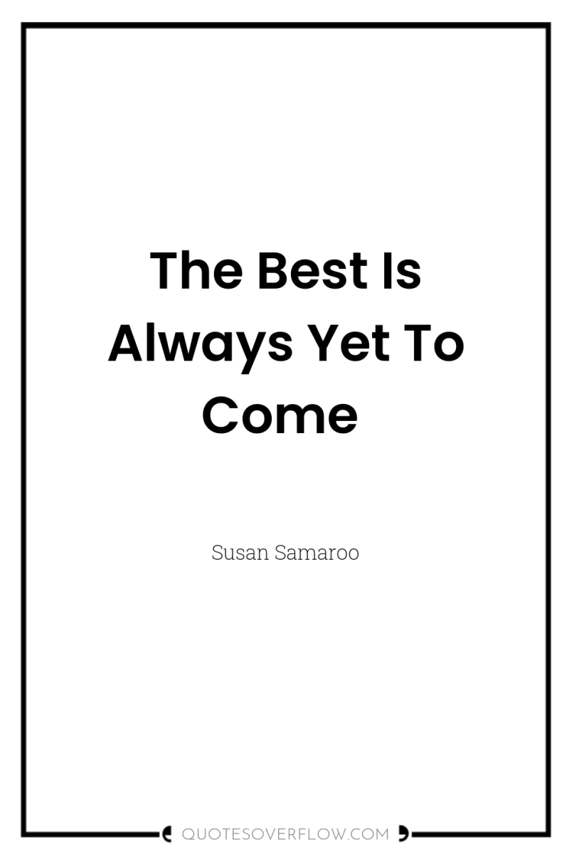 The Best Is Always Yet To Come 