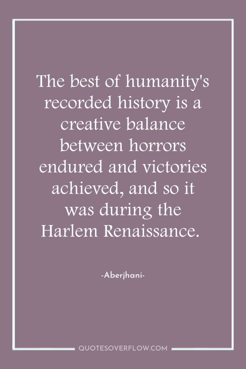 The best of humanity's recorded history is a creative balance...