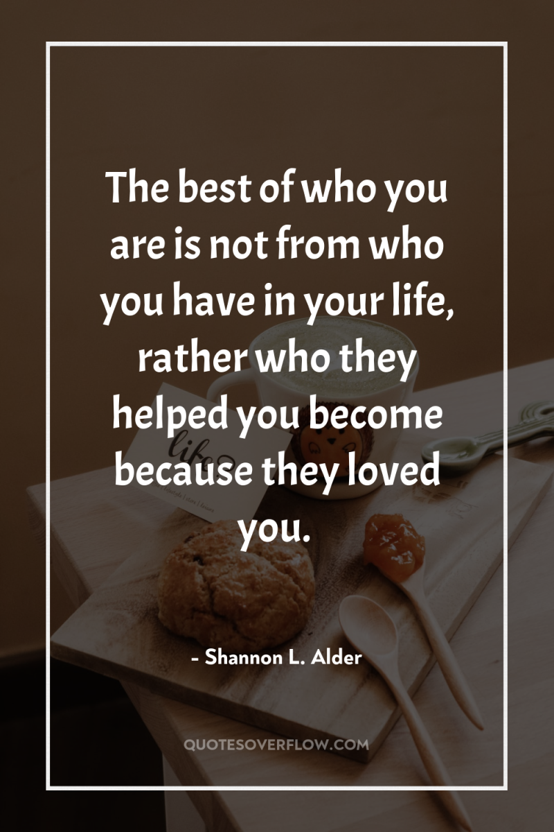 The best of who you are is not from who...