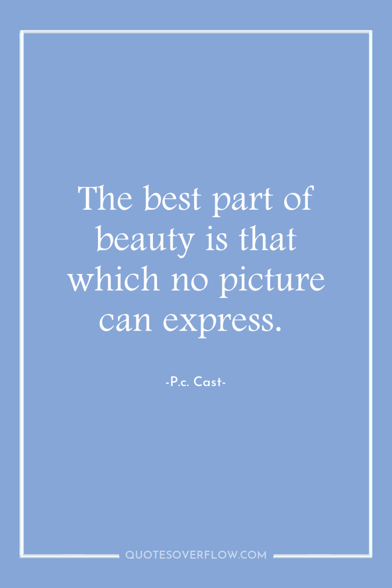 The best part of beauty is that which no picture...