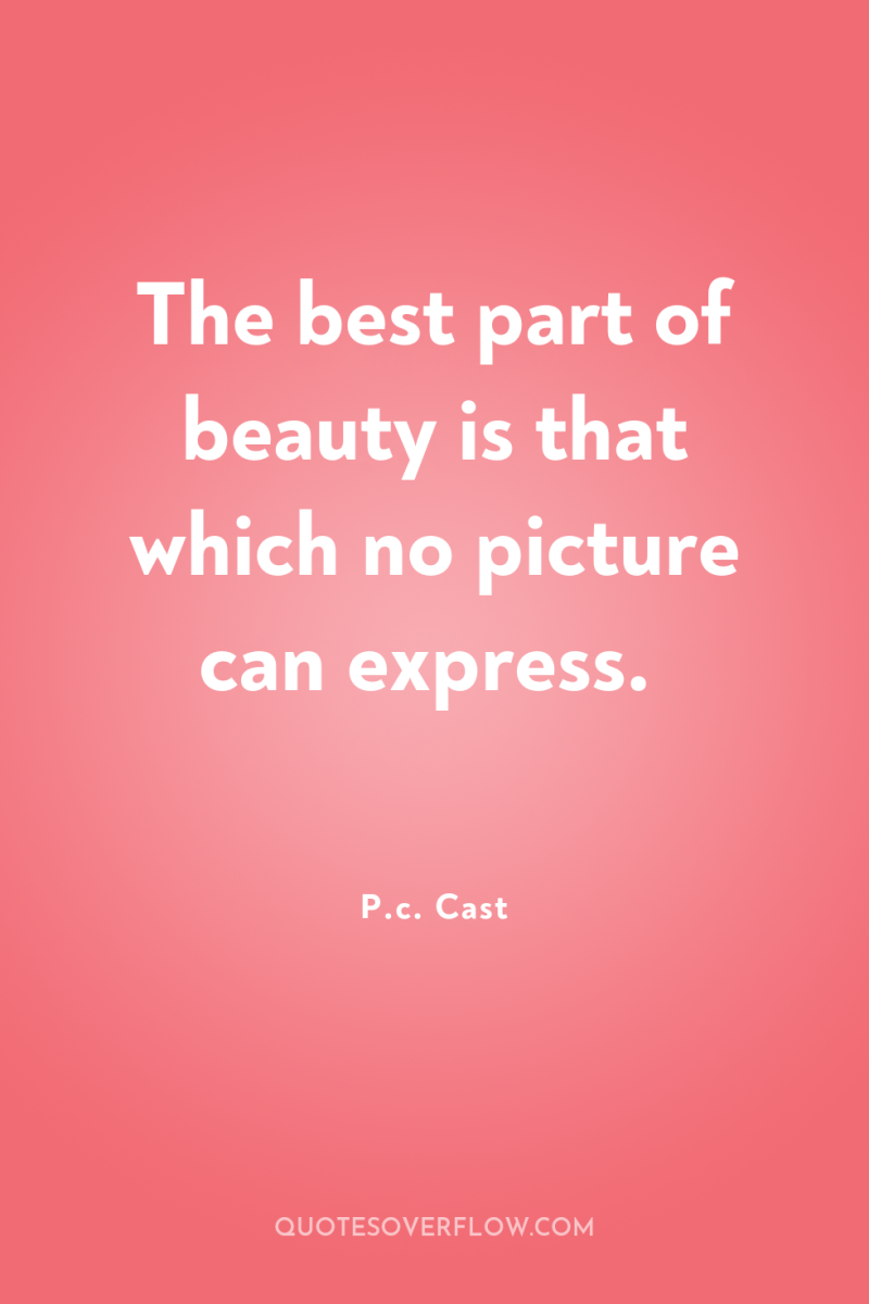 The best part of beauty is that which no picture...