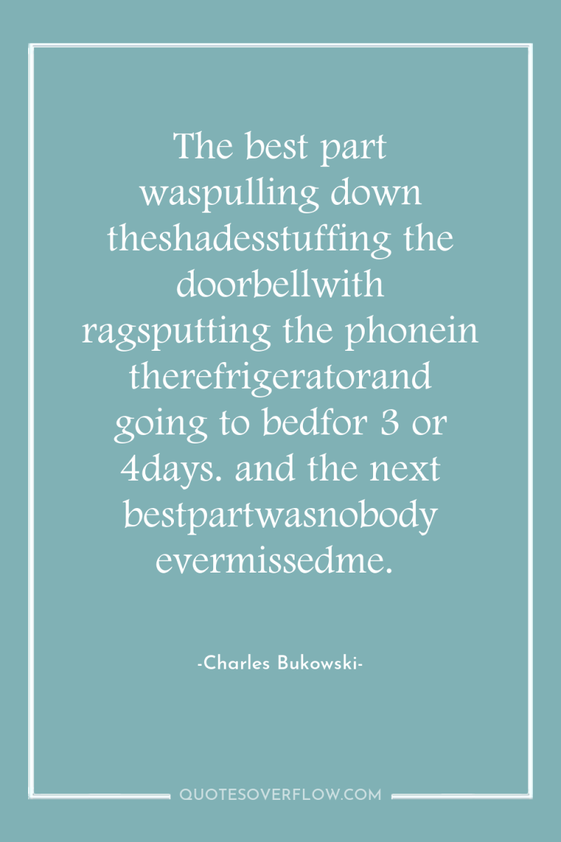 The best part waspulling down theshadesstuffing the doorbellwith ragsputting the...