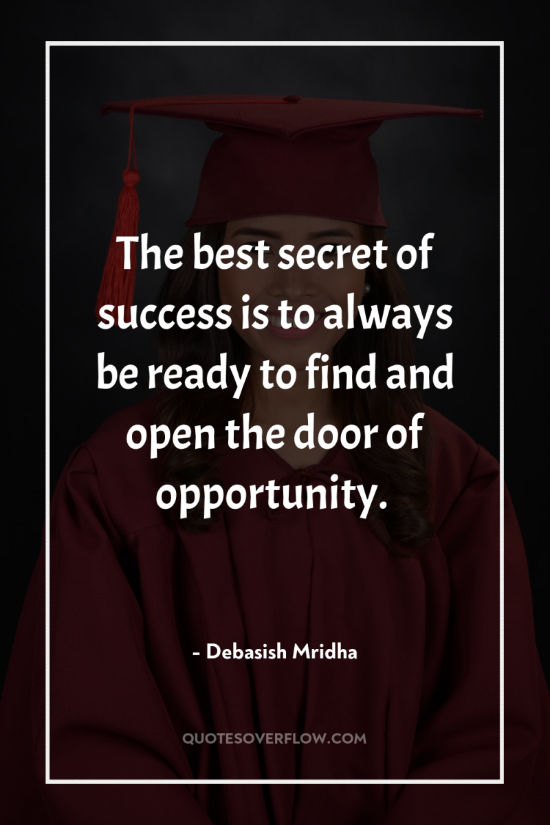 The best secret of success is to always be ready...