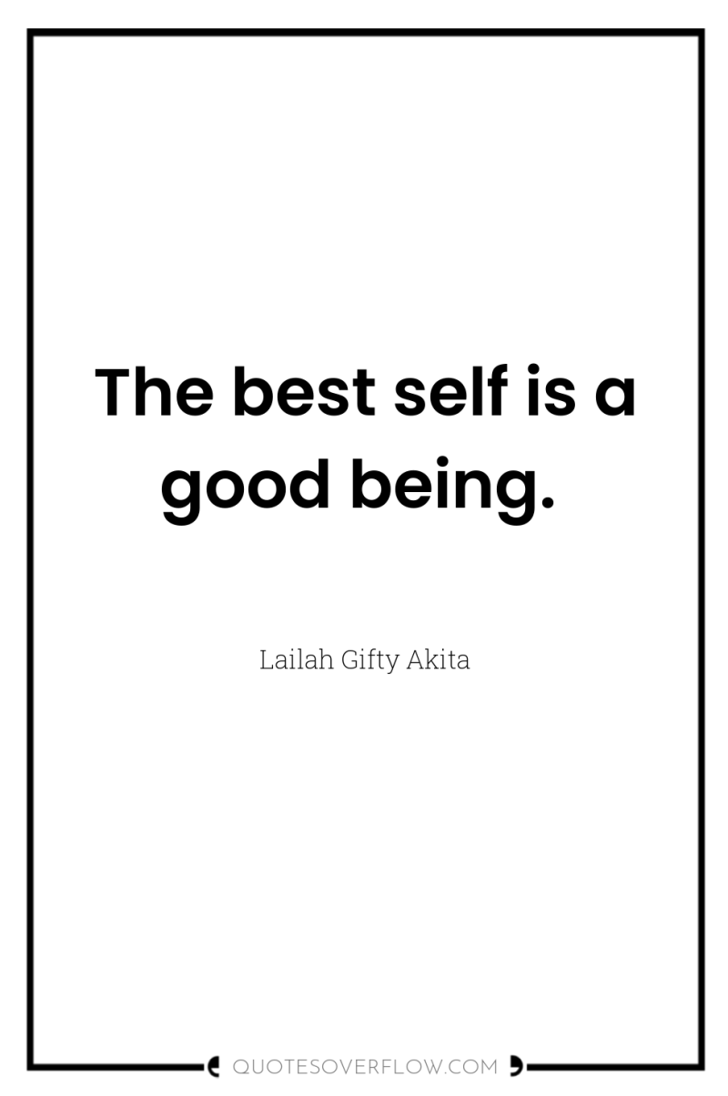 The best self is a good being. 