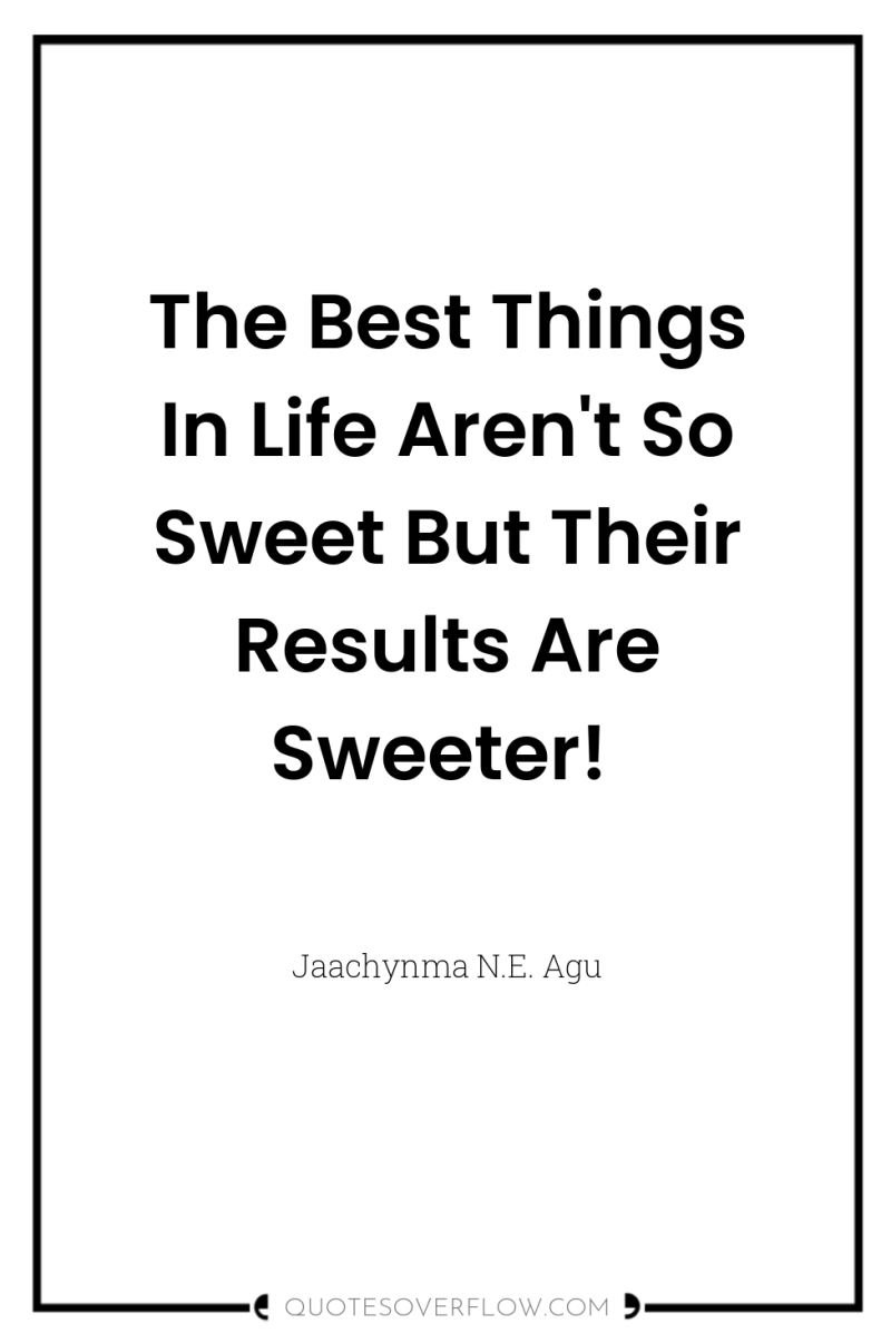The Best Things In Life Aren't So Sweet But Their...