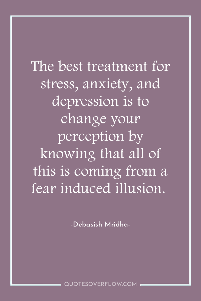 The best treatment for stress, anxiety, and depression is to...