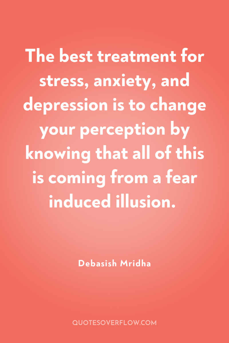 The best treatment for stress, anxiety, and depression is to...