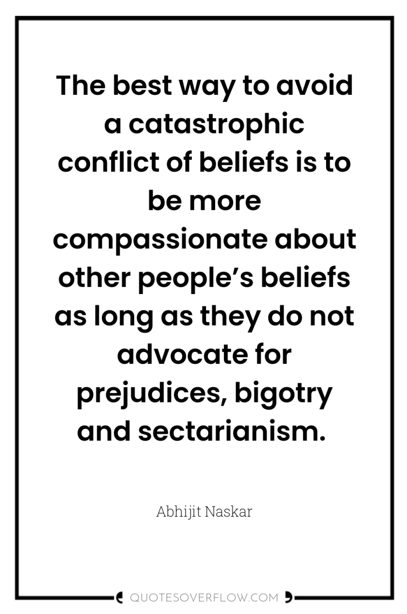 The best way to avoid a catastrophic conflict of beliefs...