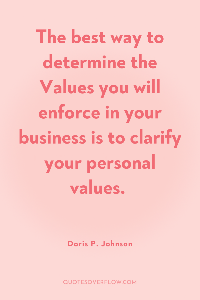The best way to determine the Values you will enforce...