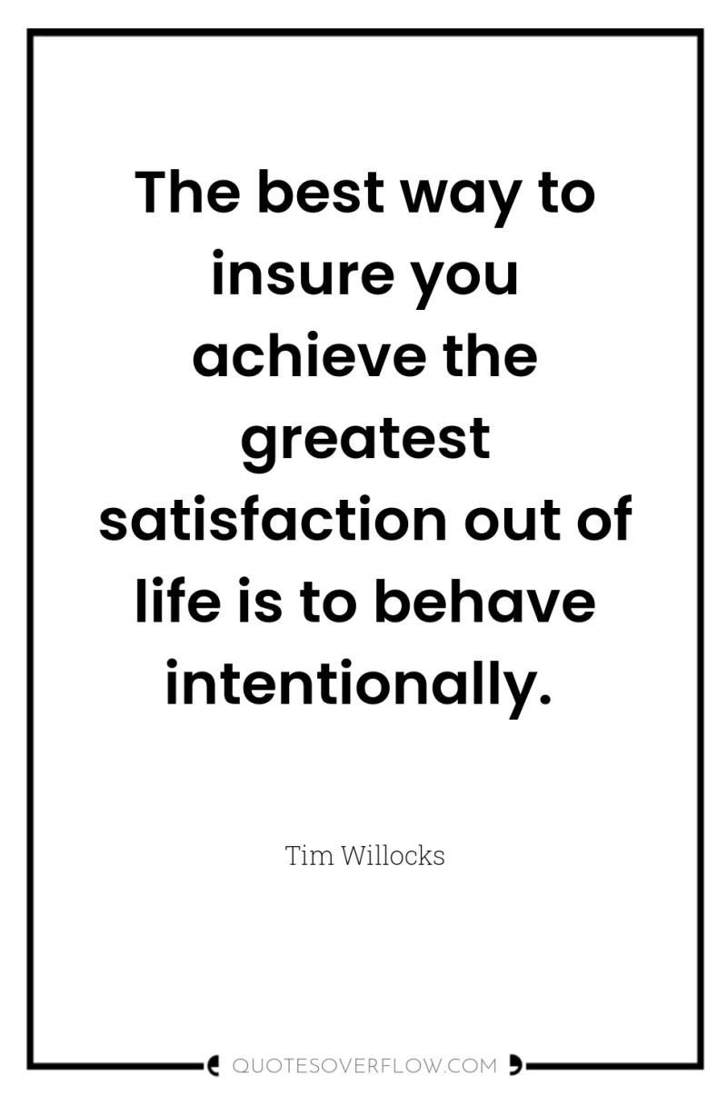 The best way to insure you achieve the greatest satisfaction...