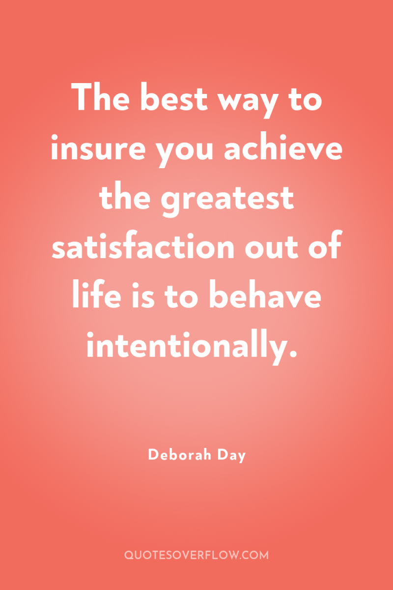 The best way to insure you achieve the greatest satisfaction...