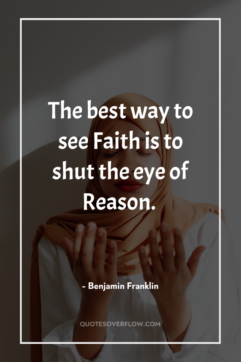 The best way to see Faith is to shut the...