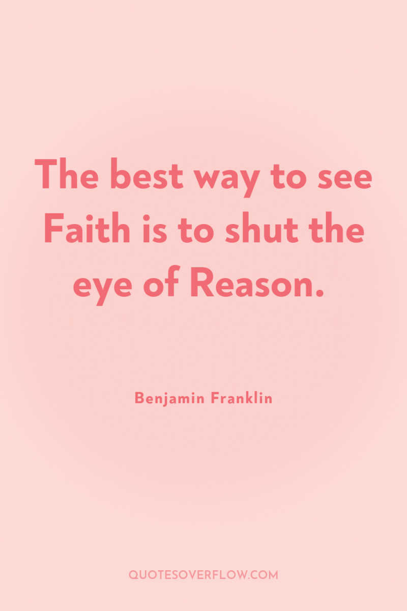 The best way to see Faith is to shut the...