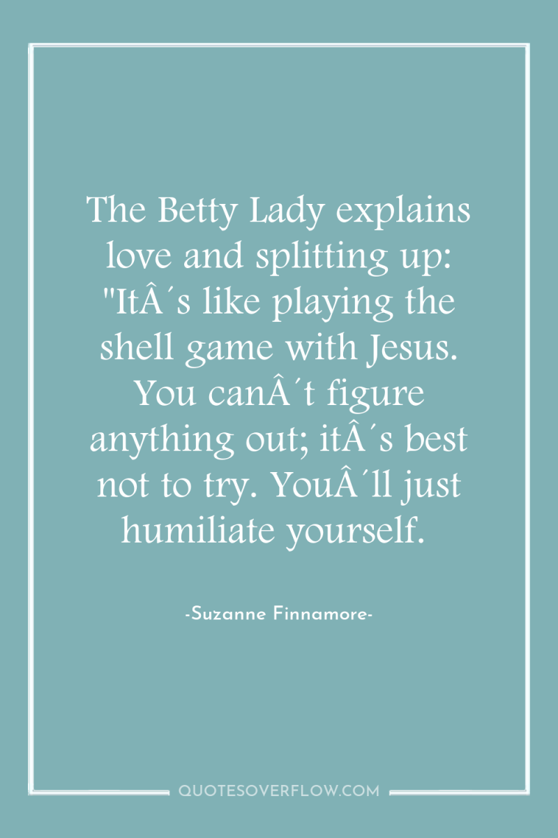 The Betty Lady explains love and splitting up: 
