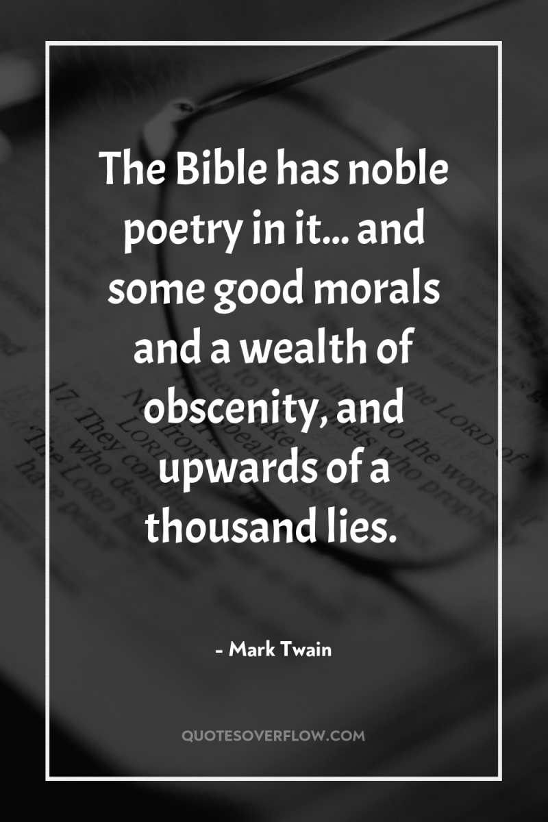 The Bible has noble poetry in it... and some good...