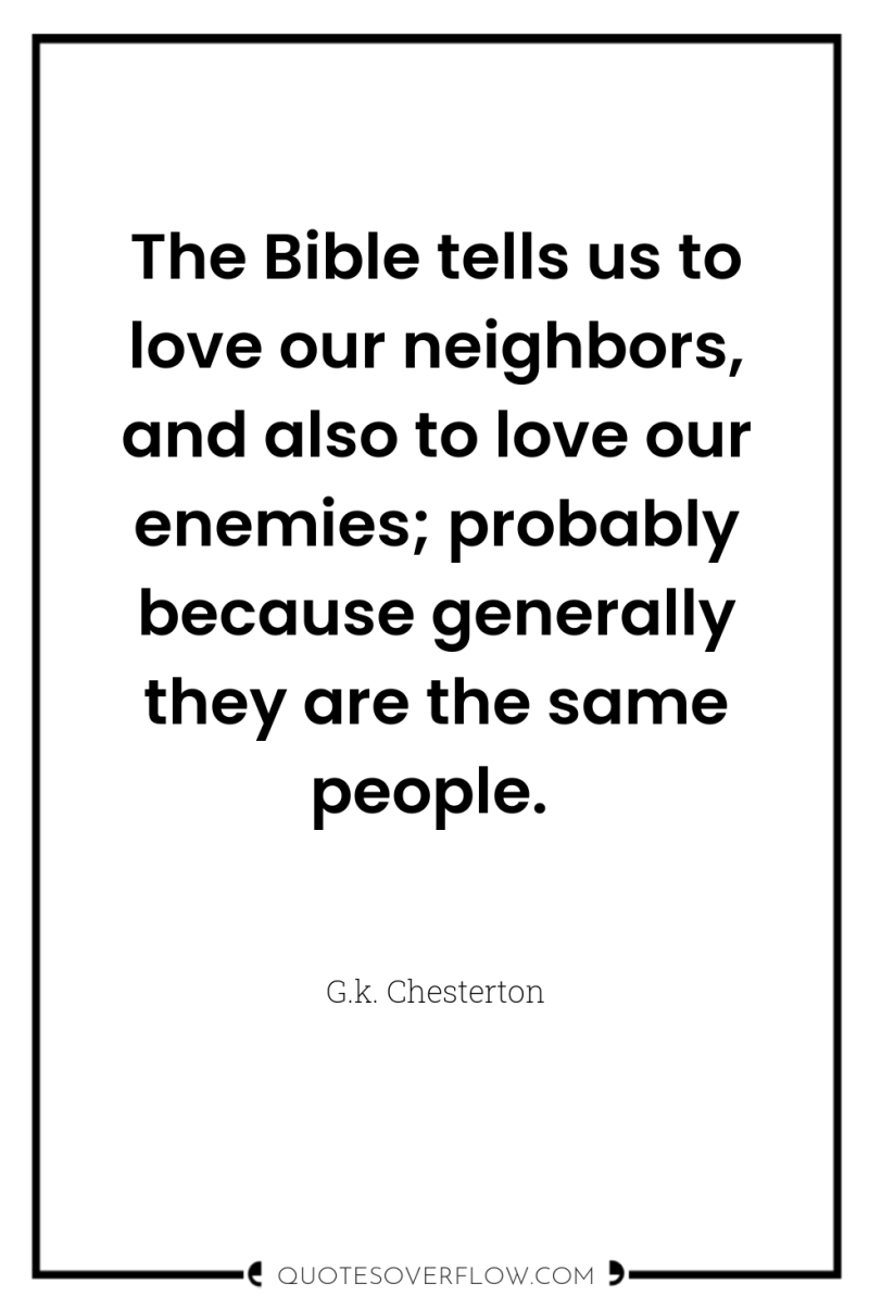 The Bible tells us to love our neighbors, and also...
