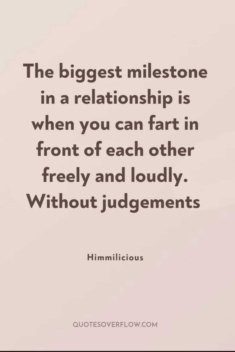 The biggest milestone in a relationship is when you can...
