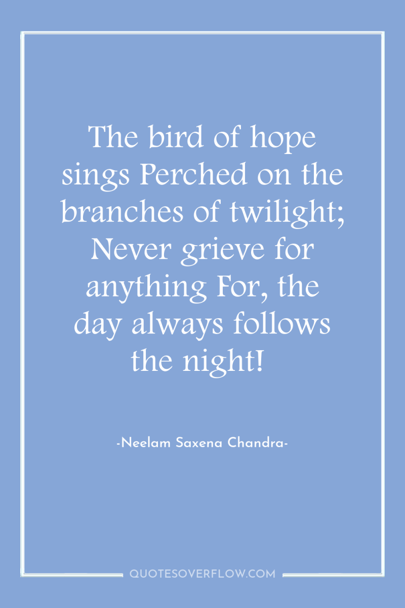 The bird of hope sings Perched on the branches of...