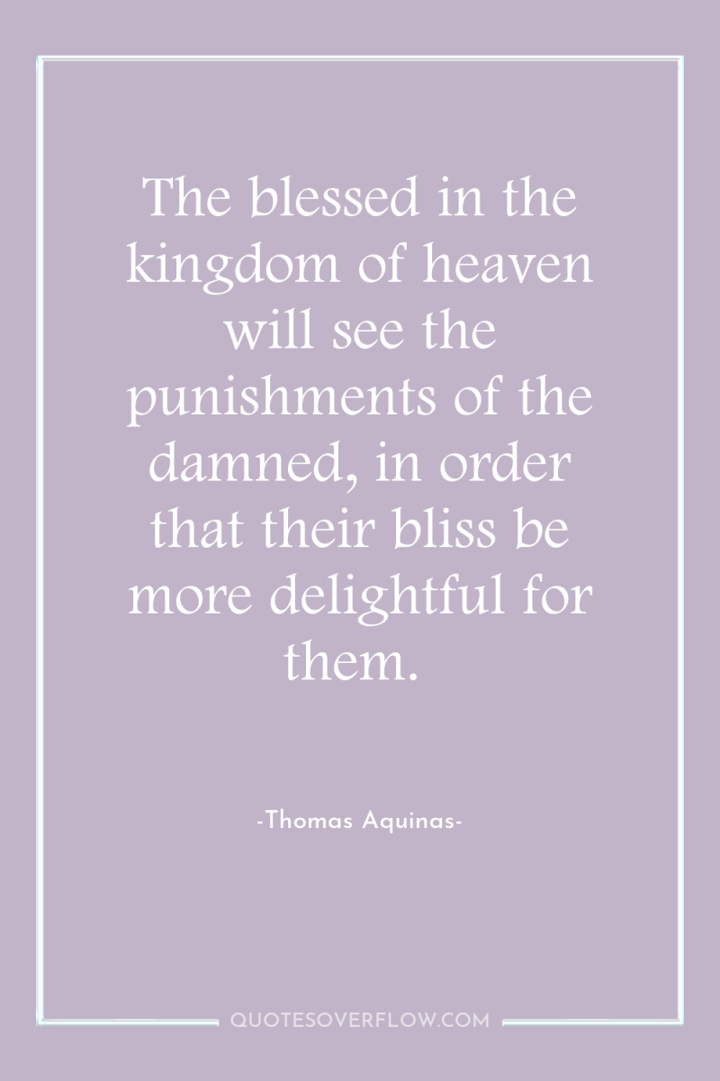 The blessed in the kingdom of heaven will see the...