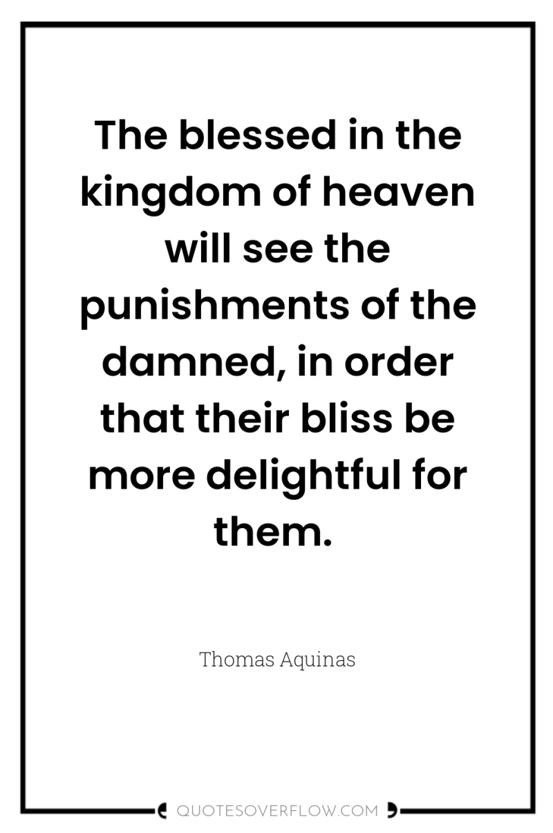 The blessed in the kingdom of heaven will see the...