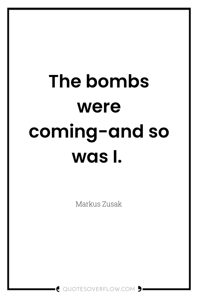 The bombs were coming-and so was I. 