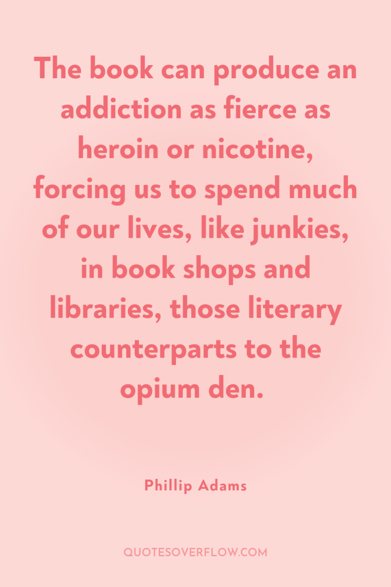 The book can produce an addiction as fierce as heroin...