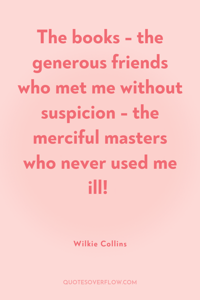 The books - the generous friends who met me without...