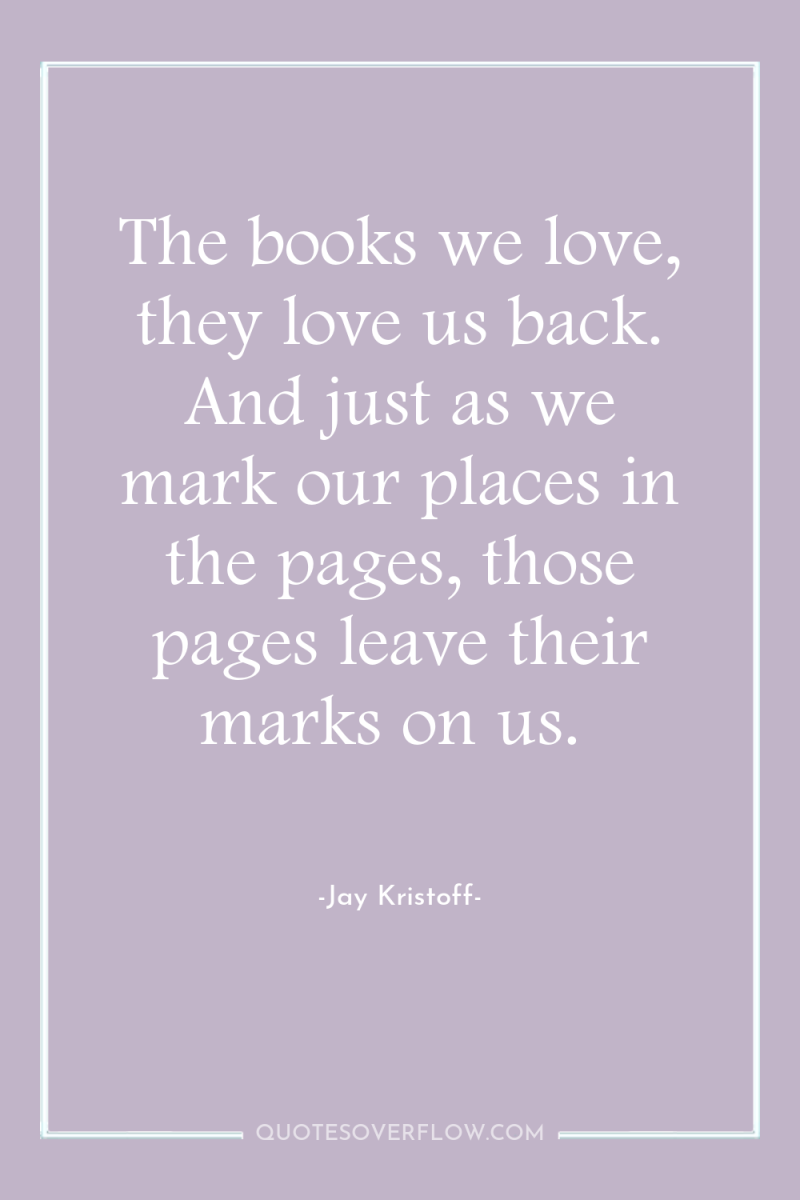 The books we love, they love us back. And just...