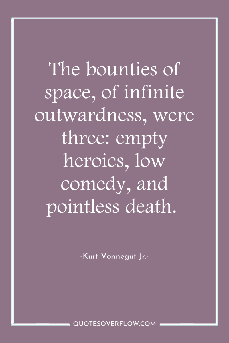 The bounties of space, of infinite outwardness, were three: empty...