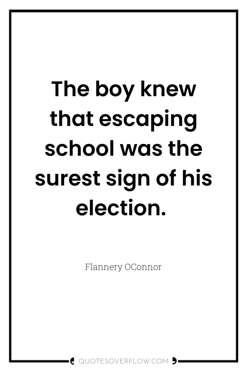 The boy knew that escaping school was the surest sign...