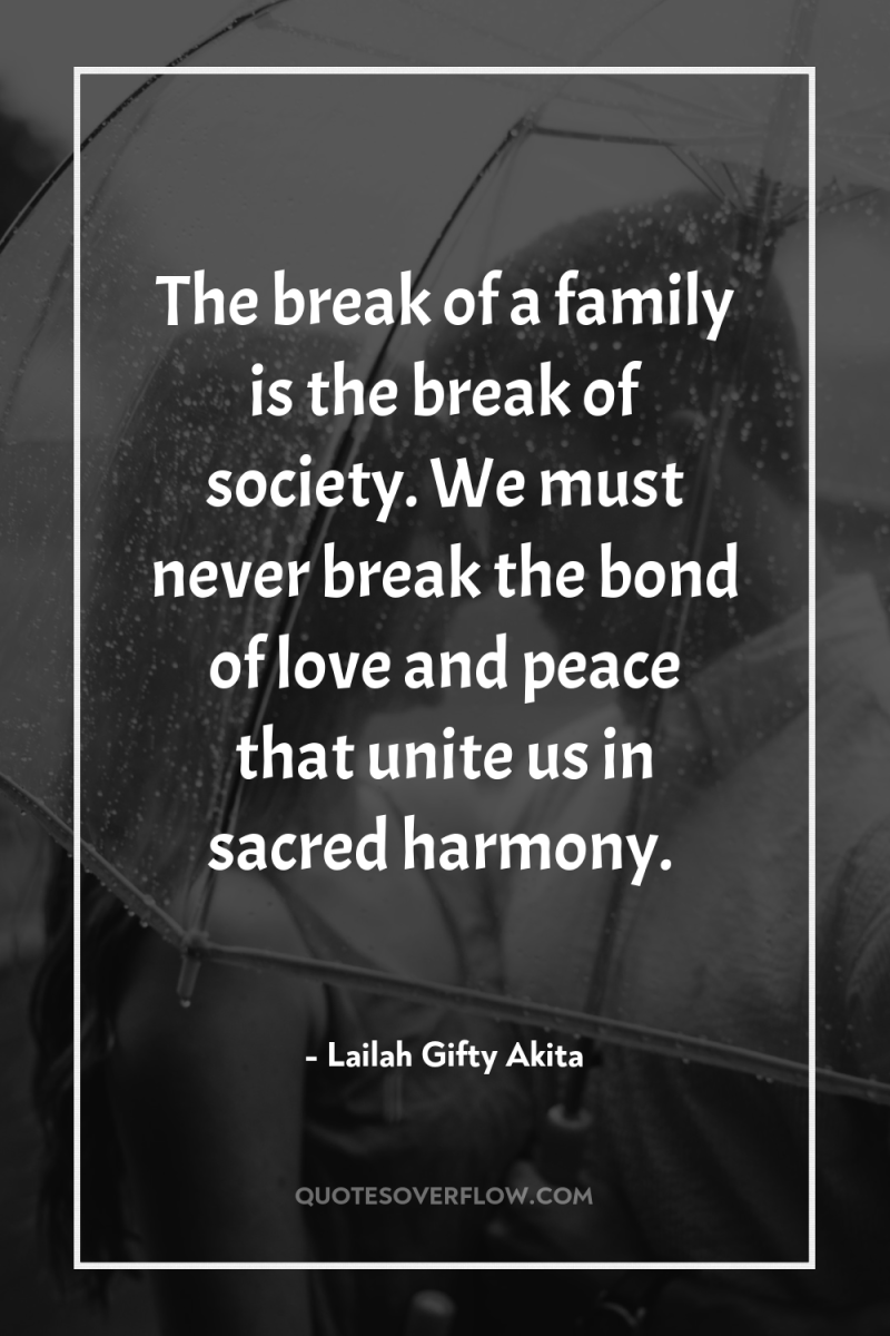 The break of a family is the break of society....