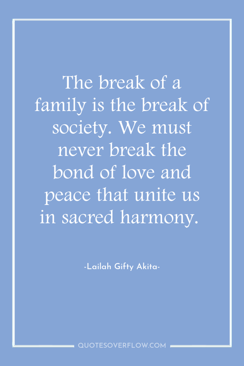 The break of a family is the break of society....