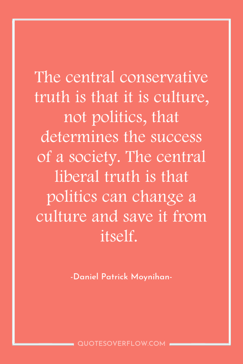 The central conservative truth is that it is culture, not...