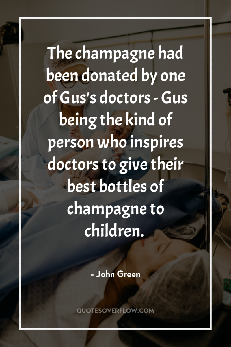 The champagne had been donated by one of Gus's doctors...