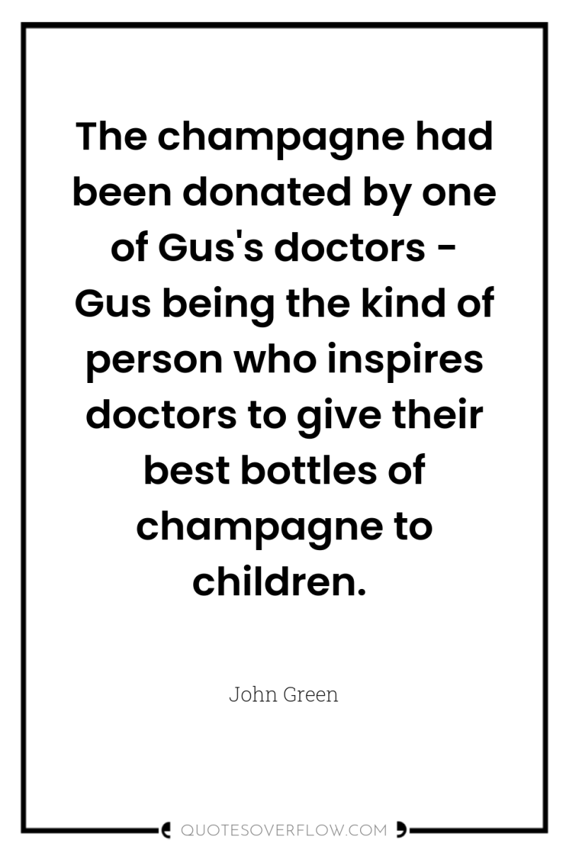 The champagne had been donated by one of Gus's doctors...