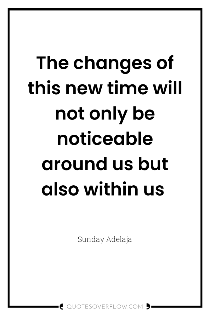 The changes of this new time will not only be...