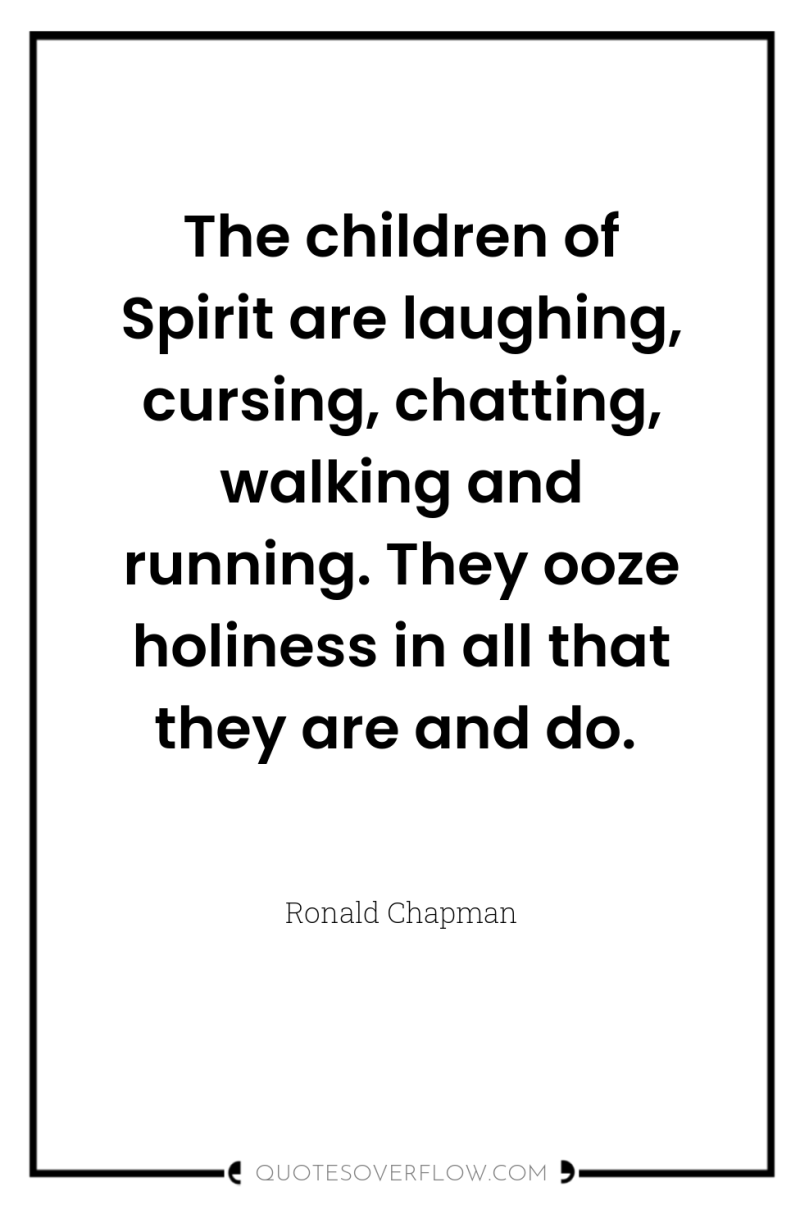 The children of Spirit are laughing, cursing, chatting, walking and...