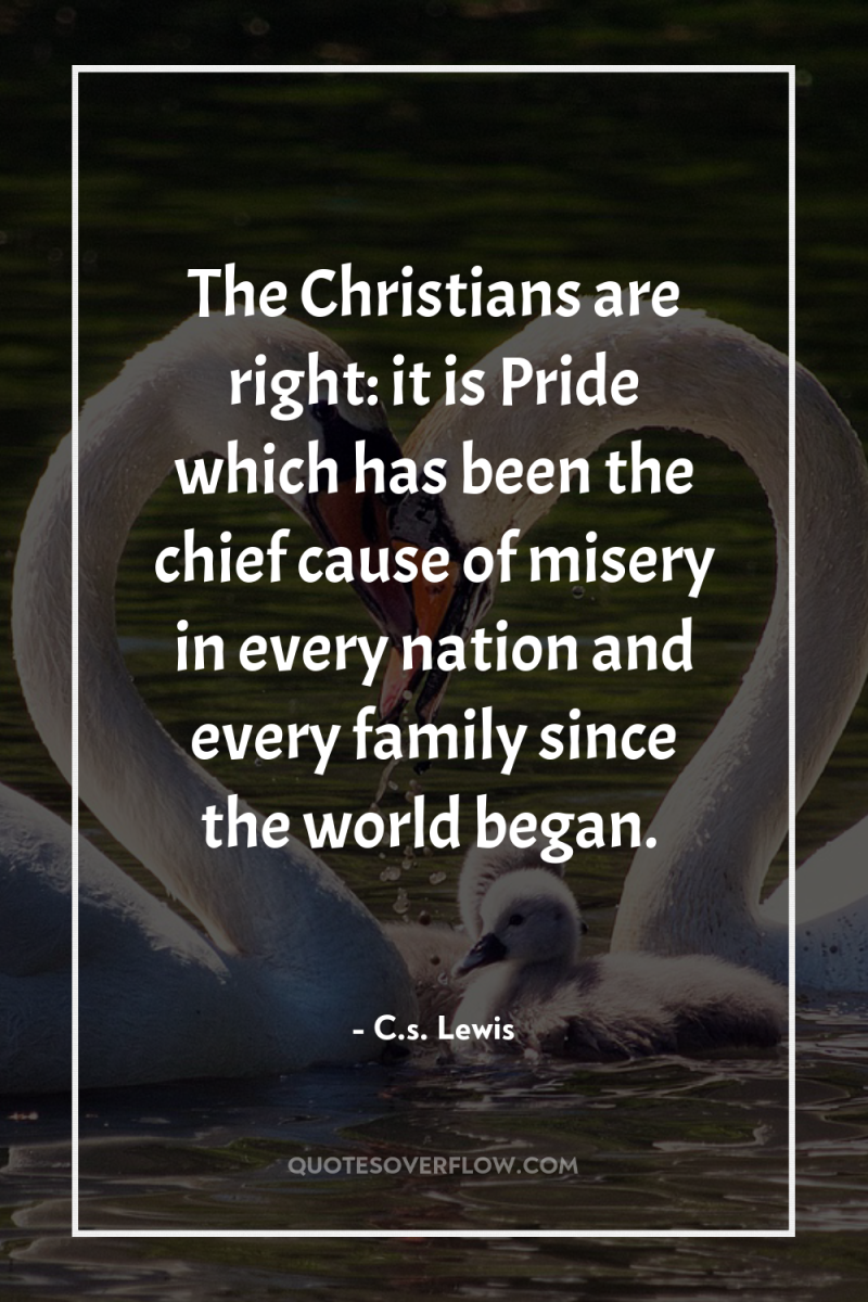 The Christians are right: it is Pride which has been...